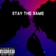 Stay the Same feat ChillFacejr Single