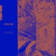 Leave Me feat Marc E Bassy Single