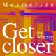 Get Closer feat Macssy Single