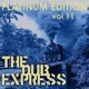 The Dub Express Vol 11 Platinum Edition