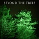 Beyond the Trees Single