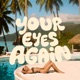 YOUR EYES AGAIN Single