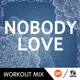 Nobody Love Pier Workout Mix Single