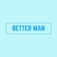 Better Man feat RayneDrop Single