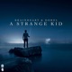 A Strange Kid Single