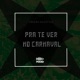Pra Te Ver no Carnaval Acústico Single