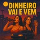 Dinheiro Vai e Vem Single