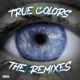 True Colors The Remixes feat Mixx G4L4CTIC Single