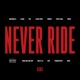 Never Ride feat Sjava 25K LucasRaps Wordz Thato Saul Saudi Maglera Doe Boy Buzzi Lee Roii YoungstaCPT Anzo Single