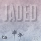 Jaded Single feat Erick Dayz Single