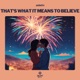 That s what it means to believe Single