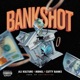 Bankshot feat Cutty Banks Mbnel Single
