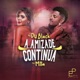 A Amizade Continua feat Mc Miia Single