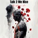 Talk 2 Me Nice Single