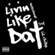 Livin Like Dat feat LilChika Single