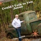 Could I Talk to You Jesus Single