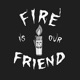 Fire Is Our Friend Single
