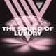 THE SOUND OF LUXURY