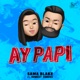 Ay Papi feat Rameet Sandhu Single