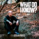 What Do I Know EP
