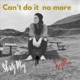 Can t Do It No More No More Single