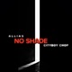 NO SHADE feat CITYBOY CHOP Single