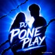 DJ PONE PLAY Single