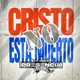 Cristo No esta muerto Single
