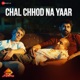 Chal Chhod Na Yaar From Pune Highway Single