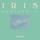 Iris Remixes II
