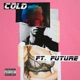 Cold feat Future Single