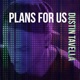 Plans for Us Single