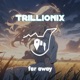Trillionix Far away Single