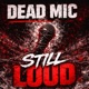 Dead Mic Still LOUD feat Honie Bee Single