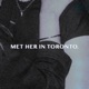 MET HER IN TORONTO Single