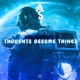 Thoughts Become Things Single
