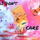 I DONT CARE feat King Tahj Single