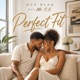 Perfect Fit feat Mr O G Single
