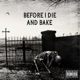 Before I Die and Bake Single