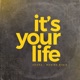 It s Your Life Single
