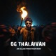 OG THALAIVAN Single