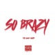 So Brazy feat Tre Nyce Single