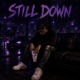 Still Down Single