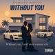 without you feat BossFam Nuddy cj guy Single