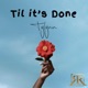 Til Its Done Single