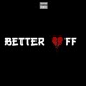 Better Off feat Bam Lump Single