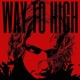 WAY TO HIGH Single