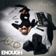 Enough
