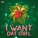 I WANT DAT GIRL feat JayLondon LilBread19 Single