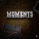 Moments Single